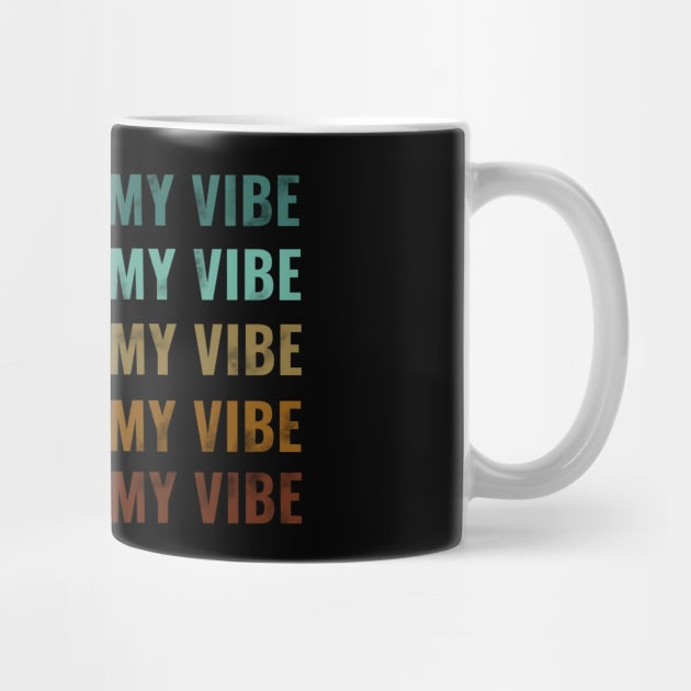 dont kill my vibe by Saishaadesigns